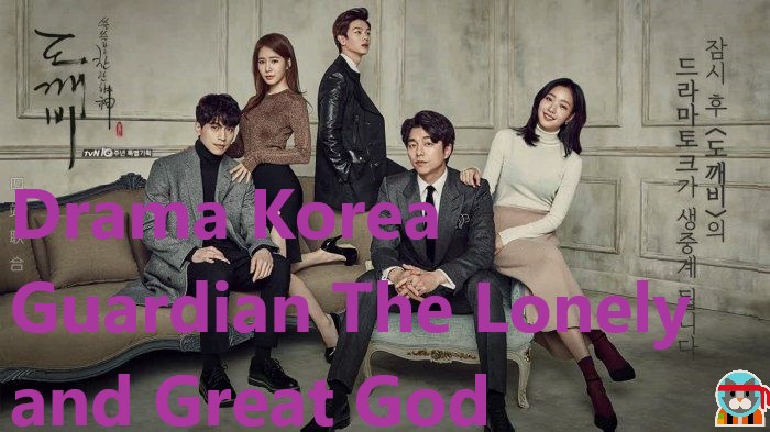 Drama Korea Guardian The Lonely and Great God