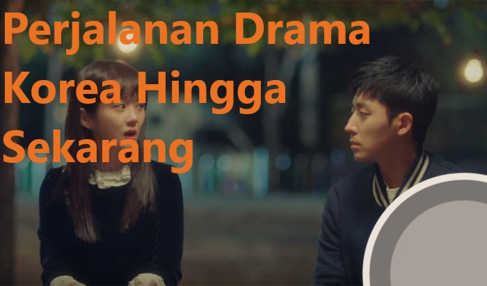 Perjalanan Drama Korea Hingga Sekarang