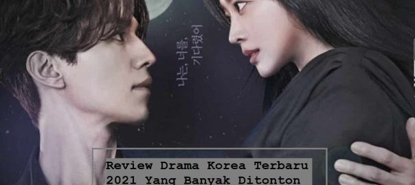 Review Drama Korea Terbaru 2021 Yang Banyak Ditonton